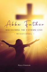  Abba Father - Discovering the fathers love 