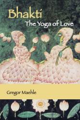  Bhakti The Yoga of Love 