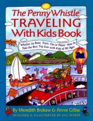  Penny Whistle Traveling-With-Kids Book: Whether by Boat, Train, Car, or Plane...How to Take the Best Trip Ever with Kids 