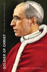  Soldier of Christ: The Life of Pope Pius XII 