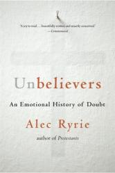  Unbelievers: An Emotional History of Doubt 