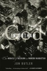  God in Gotham: The Miracle of Religion in Modern Manhattan 