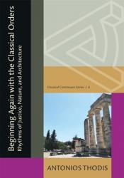  Beginning Again with the Classical Orders: Rhythms of Justice, Nature, and Architecture 