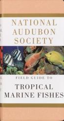  National Audubon Society Field Guide to Tropical Marine Fishes: Caribbean, Gulf of Mexico, Florida, Bahamas, Bermuda 