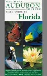  National Audubon Society Field Guide to Florida: Regional Guide: Birds, Animals, Trees, Wildflowers, Insects, Weather, Nature Preserves, and More 