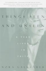  Things Seen and Unseen: A Year Lived in Faith 