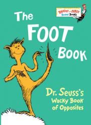  The Foot Book: Dr. Seuss\'s Wacky Book of Opposites 