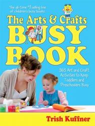  The Arts & Crafts Busy Book: 365 Art and Craft Activities to Keep Toddlers and Preschoolers Busy 