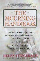  The Mourning Handbook: The Most Comprehensive Resource Offering Practical and Compassionate Advice on Coping with All Aspects of Death and Dying 