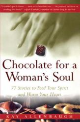  Chocolate for a Woman\'s Soul: 77 Stories to Feed Your Spirit and Warm Your Heart 