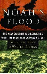  Noah\'s Flood: The New Scientific Discoveries about the Event That Changed History 