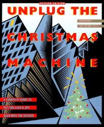  Unplug the Christmas Machine: \'A Complete Guide to Putting Love and Warmth Back Into the Season 