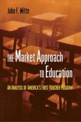  The Market Approach to Education: An Analysis of America\'s First Voucher Program 