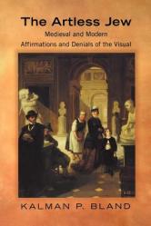  The Artless Jew: Medieval and Modern Affirmations and Denials of the Visual 