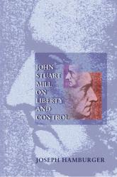  John Stuart Mill on Liberty and Control 