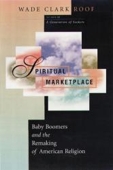  Spiritual Marketplace: Baby Boomers and the Remaking of American Religion 