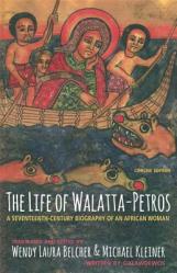  The Life of Walatta-Petros: A Seventeenth-Century Biography of an African Woman, Concise Edition 