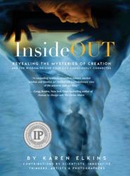  InsideOUT: Revealing the Mysteries of Creation and the Wisdom to Live Your Life Consciously Connected 