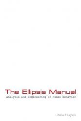  The Ellipsis Manual: analysis and engineering of human behavior 