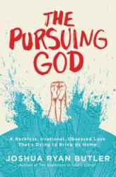  The Pursuing God: A Reckless, Irrational, Obsessed Love That\'s Dying to Bring Us Home 