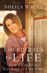  Loved Back to Life: How I Found the Courage to Live Free 