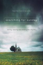  Searching for Sunday: Loving, Leaving, and Finding the Church 