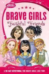  Brave Girls: Faithful Friends: A 90-Day Devotional 