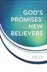  God\'s Promises for New Believers: Encouragement and Hope for Your Life with Christ 
