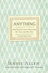  Anything: The Prayer That Unlocked My God and My Soul 