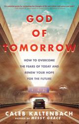  God of Tomorrow: How to Overcome the Fears of Today and Renew Your Hope for the Future 