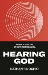  Hearing God: Eliminate Myths. Encounter Meaning. 