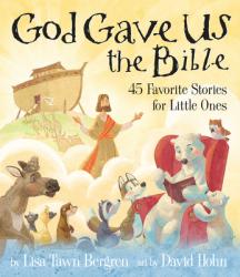  God Gave Us the Bible: Forty-Five Favorite Stories for Little Ones 