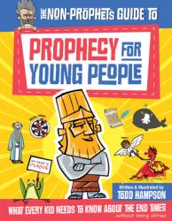  The Non-Prophet\'s Guide to Prophecy for Young People: What Every Kid Needs to Know about the End Times 