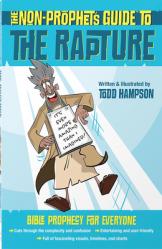  The Non-Prophet\'s Guide to the Rapture: Bible Prophecy for Everyone 