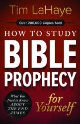  How to Study Bible Prophecy for Yourself: What You Need to Know about the End Times 