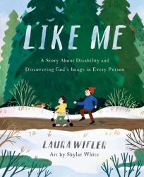  Like Me: A Story about Disability and Discovering God\'s Image in Every Person 