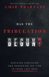  Has the Tribulation Begun?: Avoiding Confusion and Redeeming the Time in These Last Days 