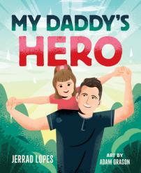  My Daddy\'s Hero: A Story about Jesus, the Ultimate Hero 