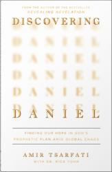  Discovering Daniel: Finding Our Hope in God\'s Prophetic Plan Amid Global Chaos 