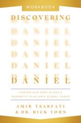  Discovering Daniel Workbook: Finding Our Hope in God\'s Prophetic Plan Amid Global Chaos 