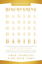  Discovering Daniel Workbook: Finding Our Hope in God\'s Prophetic Plan Amid Global Chaos 