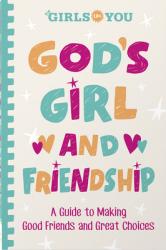  God\'s Girl and Friendship: A Guide to Making Good Friends and Great Choices 