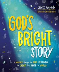  God\'s Bright Story: A Journey Through the Bible Celebrating the Light That Saves the World 