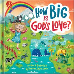  How Big Is God\'s Love?: Higher Than the Heavens and Deeper Than the Sea, His Love for Us Reaches Infinity 