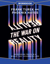  The War on Reality Workbook: Recovering Truth in a World That Celebrates Lies 