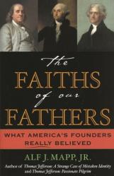  The Faiths of Our Fathers: What America\'s Founders Really Believed 