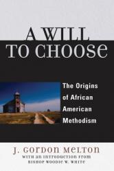  A Will to Choose: The Origins of African American Methodism 