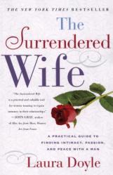  The Surrendered Wife: A Practical Guide to Finding Intimacy, Passion and Peace 