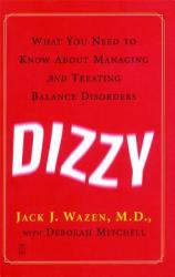  Dizzy: What You Need to Know about Managing and Treating Balance Disorders 
