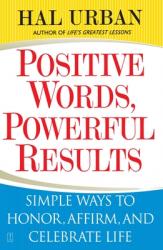  Positive Words, Powerful Results: Simple Ways to Honor, Affirm, and Celebrate Life 